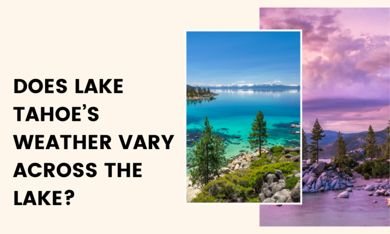 Does Lake Tahoe’s Weather Vary Across the Lake? [Answered]