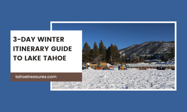 3-Day Winter Itinerary Guide to Lake Tahoe [Places, Things to Do and More]