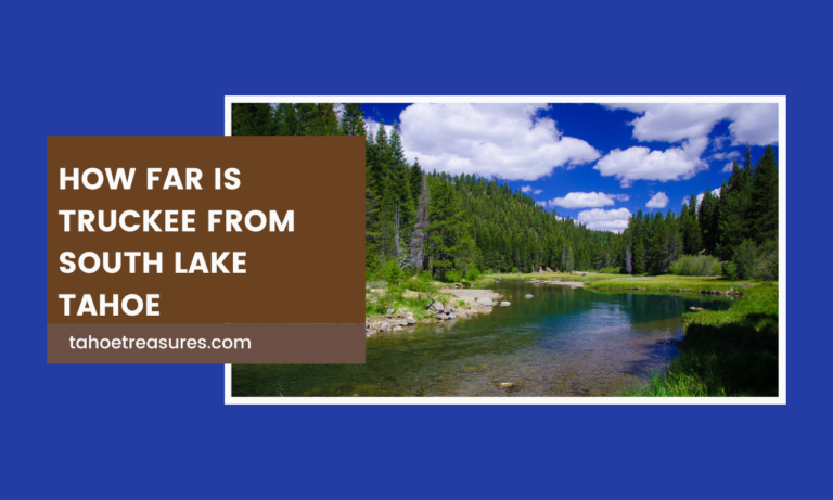 Distance from Truckee to South Lake Tahoe: A Complete Guide