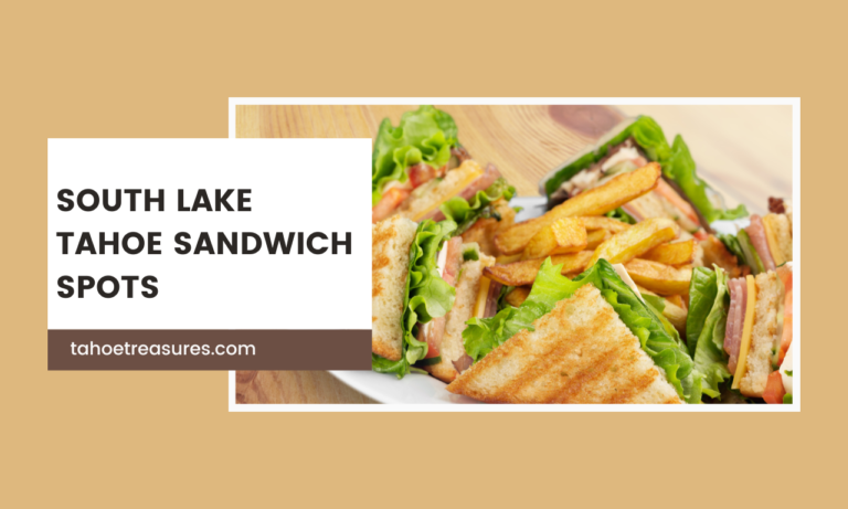 Top 10 South Lake Tahoe Sandwich Spots [Must Visit Place]